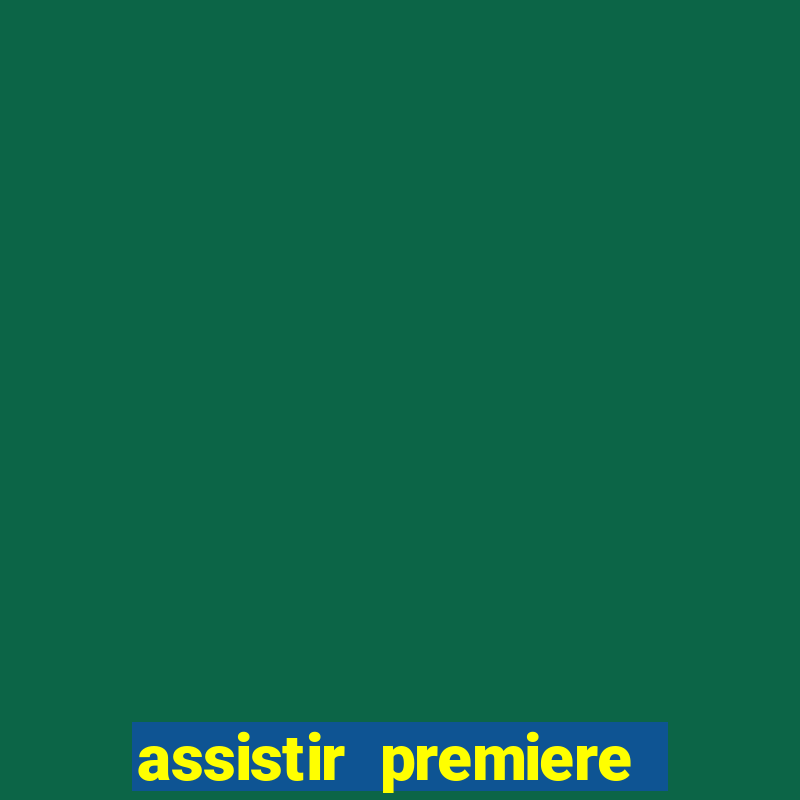 assistir premiere futebol clube ao vivo